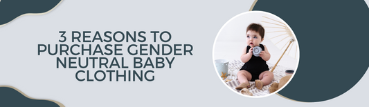 3 Reasons To Purchase Gender Neutral Baby Clothing